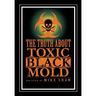 The Truth about Toxic Black Mold