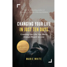Changing Your Life in Just Ten Days: Creating the Life You Were Always Meant to Live