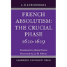 French Absolutism: The Crucial Phase, 1620 1629