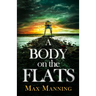 A Body on the Flats: an absolutely gripping British crime thriller full of twists