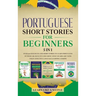 Portuguese Short Stories for Beginners 5 in 1: Over 500 Dialogues and Daily Used Phrases to Learn Portuguese in Your Car. Have Fun & Grow Your Vocabul