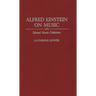 Alfred Einstein on Music: Selected Music Criticisms