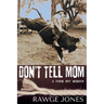Don't Tell Mom - a Farm Boy Memoir