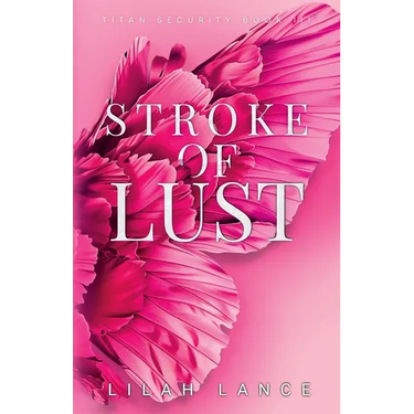 Stroke of Lust (Kellan's Edition): Titan Security Series Book III