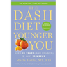 The Dash Diet Younger You: Shed 20 Years--And Pounds--In Just 10 Weeks