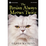 The Persian Always Meows Twice