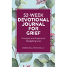 52-Week Devotional Journal for Grief: Prompts and Prayers for Navigating Loss