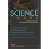 Science Wars: Debating Scientific Knowledge and Technology