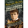 Sherlock Holmes: Adventures in the Realms of Steampunk, Mechanical Men and Otherworldly Endeavours
