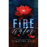 Fire the Water: A Second Chance Romance