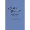 Clara Barton: In the Service of Humanity