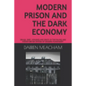 Modern Prison and the Dark Economy: Drugs, Debt, Death and Violence in a Failing System