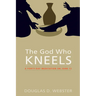 The God Who Kneels: A Forty-Day Meditation on John 13