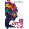 The Creative Code: A Creative Professional's Way to Happiness, Wealth and Joy