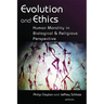 Evolution and Ethics: Human Morality in Biological and Religious Perspective