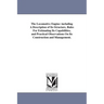 The Locomotive Engine: including A Description of Its Structure, Rules For Estimating Its Capabilities, and Practical Observations On Its Construction
