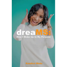 dreaMS: How I Woke Up In My Purpose: How I Woke Up In My Purpose