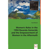 Women's Roles in the 1994 Rwanda Genocide and the Empowerment of Women in the Aftermath