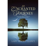 An Enchanted Journey: Poetry that speaks of a Journey... Of learning, of life and of love