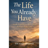 The Life You Already Have