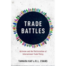 Trade Battles: Activism and the Politicization of International Trade Policy