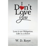 I Don't Love You: Love is an obligation. Like is a choice.