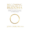 Becoming Buddha: Buddhist Contemplative Psychology in a Western Context