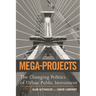 Mega-Projects: The Changing Politics of Urban Public Investment