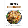 Uzbek Cookbook: Traditional Recipes from Uzbekistan