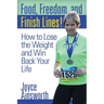 Food, Freedom, and Finish Lines!: How to Lose the Weight and Win Back Your Life
