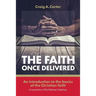 The faith once delivered: An introduction to the basics of the Christian faith-an exposition of the Westney Catechism