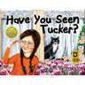Have You Seen Tucker?: A Girl Searches for Her Cat
