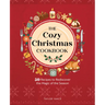The Cozy Christmas Cookbook: 50 Recipes to Rediscover the Magic of the Season