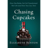 Chasing Cupcakes: How One Broke, Fat Girl Transformed Her Life (and How You Can, Too)