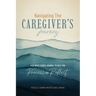Navigating the Caregiver's Journey: A 52 Week Guided Journal to Help You Process and Reflect