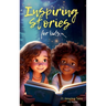 Inspiring Stories For Kids: 21 Amazing Tales to Ignite Self-Confidence, Encourage Bravery, Empower Fearlessness and Cultivate Unshakable Self-Beli