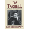 Ida Tarbell: Portrait of a Muckraker