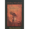 Finding This Place: One Woman's Journey Beyond Restriction