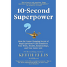 10-Second Superpower: How the Game-Changing Secret of Magic Questions(R) Can Transform Your Work, Wealth, Relationships, and Your Entire Life