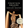 Fountain Square and the Genius of Water: The Heart of Cincinnati
