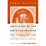 Institutes of the Christian Religion: The First English Version of the 1541 French Edition