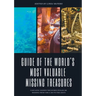 Guide of The World's Most Valuable Missing Treasures: Fantastic Hidden Treasures Stolen or Missing from circa 200 to the 2010's