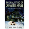 The Haunting of Cragg Hill House: Book #4 in the Kelsey Porter Series