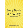 Every Day Is a New Day: A Story of Faith