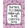 Purses, Bags, Make-up and Me Coloring Book
