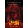 It Haunts the Mind: And Other Stories