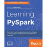 Learning PySpark: Build data-intensive applications locally and deploy at scale using the combined powers of Python and Spark 2.0