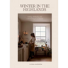 Winter in the Highlands: Eating, Drinking and Celebrating in Scotland