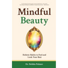 Mindful Beauty: Holistic Habits to Feel and Look Your Best