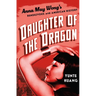 Daughter of the Dragon: Anna May Wong's Rendezvous with American History